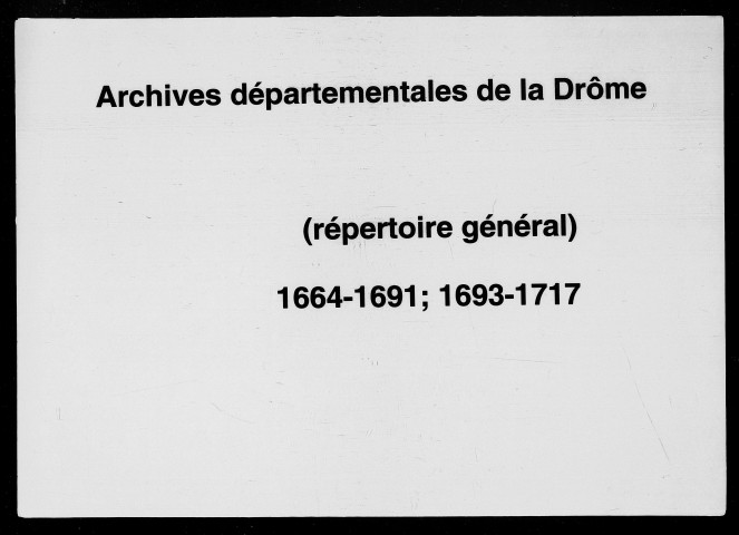 Répertoire général. (1664-1691, 1693-1717).