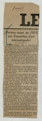 LAS et coupure de presse « Aurons-nous en 1915 une exposition d'art internationale ? » écrite par le directeur des Beaux Arts, parue dans l'Art et les Artistes et le priant d’en parler dans l'Opinion.