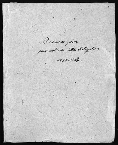 Procédures pour paiement de dettes et obligations (1758-1787), procédures diverses incomplètes ; propriétés de la Chartreuse-Fontaine, limites, chemins, arrosages, etc. ; lettres diverses, pensions et reconnaissances.