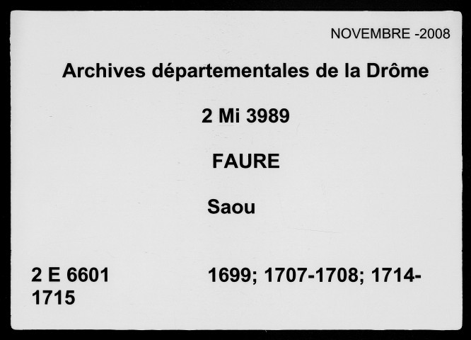 28 mai 1699-8 décembre 1699, 16 juillet 1707-22 avril 1708, 27 novembre 1714-15 septembre 1715