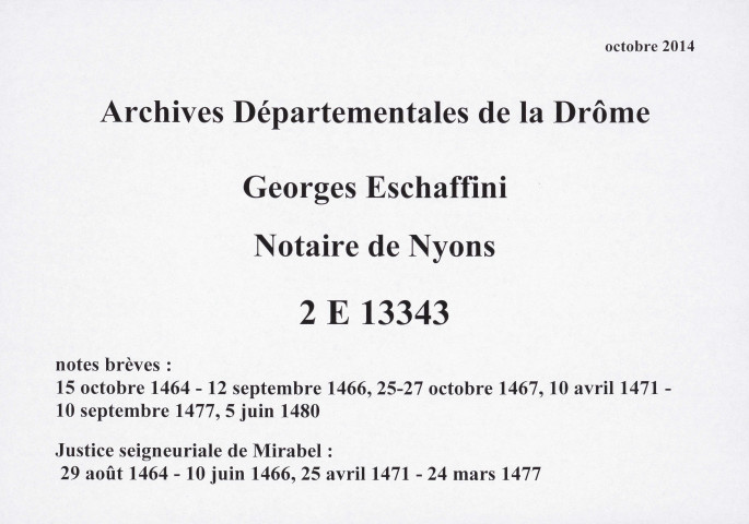 Notes brèves (15 octobre 1464-12 septembre 1466, 25-27 octobre 1467, 10 avril 1471-10 septembre 1477, 5 juin 1480) ; justice seigneuriale de Mirabel (29 août 1464-10 juin 1466, 25 avril 1471-24 mars 1477) (15 octobre 1464-5 juin 1480).