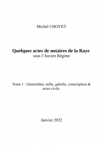 Quelques actes de notaires de la Raye sous l'Ancien régime : Tome 1 - Généralités, taille, gabelle, conscription et actes civilsAuto-édition2022s. l.